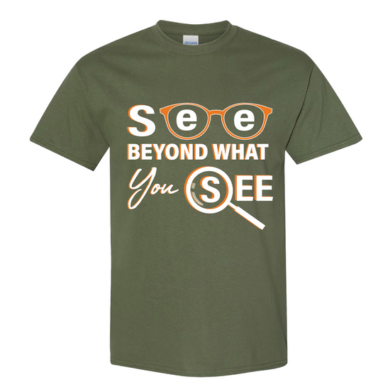 See Beyond What You See T-Shirt